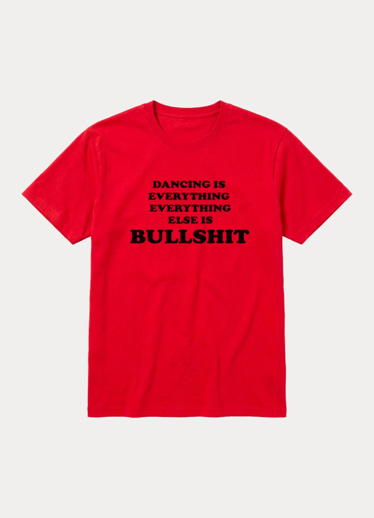 Red Dancing Is Everything graphic tee with bold black slogan